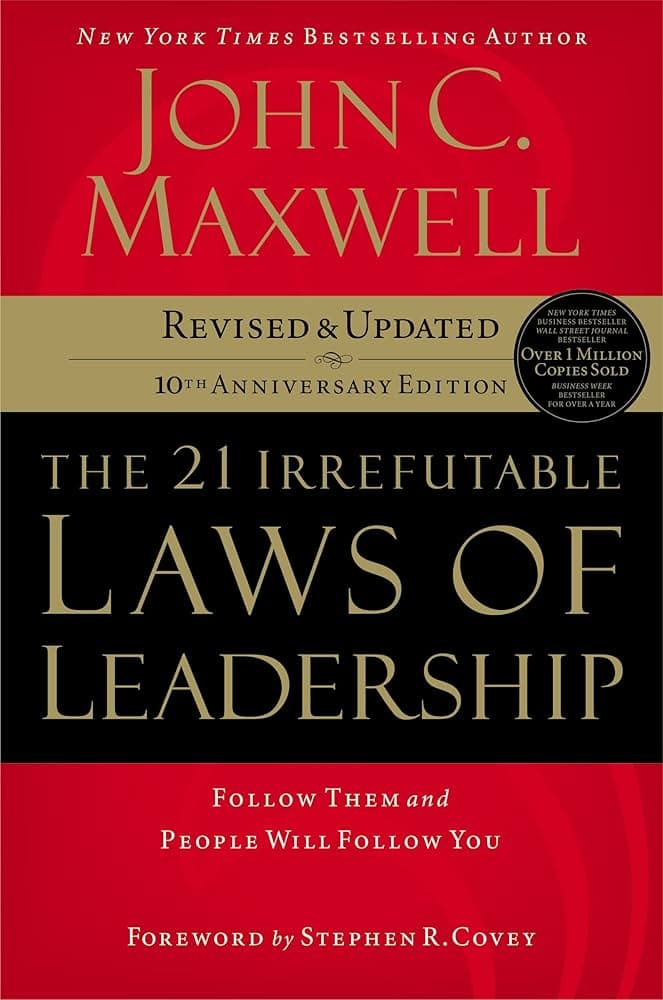 21 Irrefutable Laws of Leadership — John Maxwell